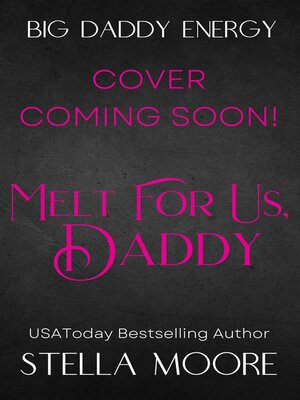 cover image of Melt For Us, Daddy